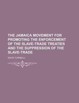 The Jamaica Movement for Promoting the Enforcement of the Slave-Trade Treaties and the Suppression of the Slave-Trade