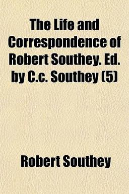 The Life and Correspondence of Robert Southey Ed by C C Southey