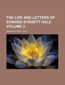 The Life and Letters of Edward Everett Hale