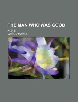 The Man Who Was Good; a Novel
