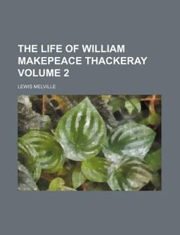 The Life of William Makepeace Thackeray