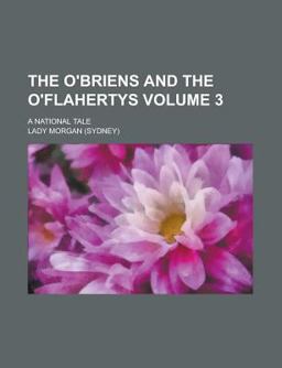 The O'Briens and the O'Flahertys; a National Tale