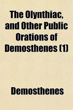The Olynthiac, and Other Public Orations of Demosthenes