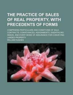 The Practice of Sales of Real Property, with Precedents of Forms