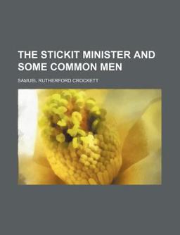 The Stickit Minister and Some Common Men