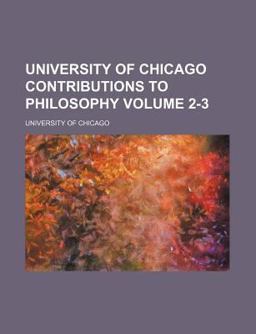University of Chicago Contributions to Philosophy