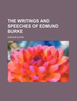 The Writings and Speeches of Edmund Burke