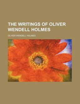 The Writings of Oliver Wendell Holmes