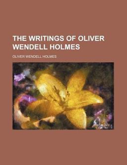 The Writings of Oliver Wendell Holmes