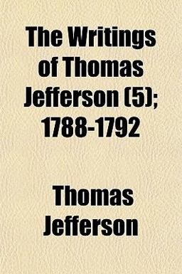 The Writings of Thomas Jefferson; 1788-1792