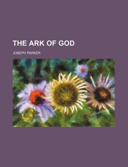 The Ark of God; the Transient Symbol of an Eternal Truth with Various Pulpit Matter