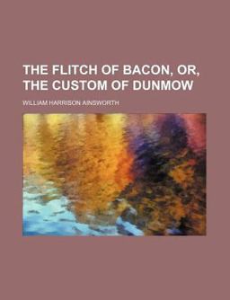 The Flitch of Bacon, or, the Custom of Dunmow