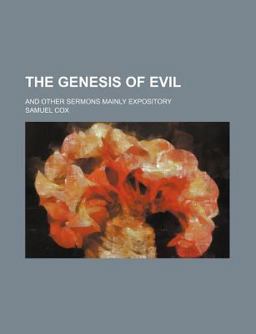 The Genesis of Evil; and Other Sermons Mainly Expository The Genesis of Evil; and Other Sermons Mainly Expository