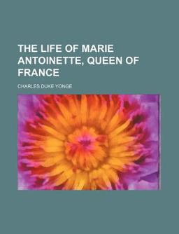 The Life of Marie Antoinette, Queen of France