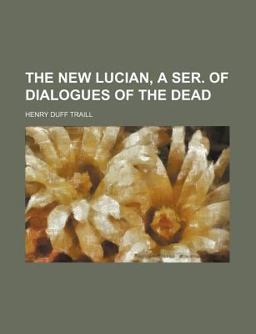The New Lucian, a Ser of Dialogues of the Dead