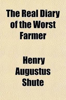 The Real Diary of the Worst Farmer The Real Diary of the Worst Farmer