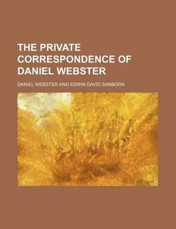The Private Correspondence of Daniel Webster