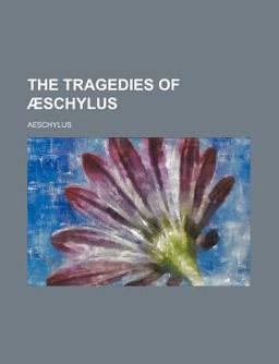 The Tragedies of Æschylus