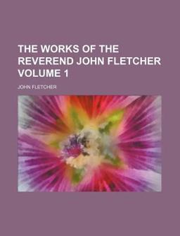 The Works of the Reverend John Fletcher