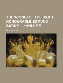 The Works of the Right Honourable Edmund Burke