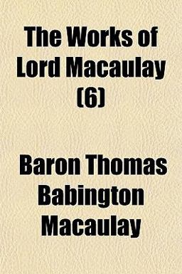 The Works of Lord Macaulay
