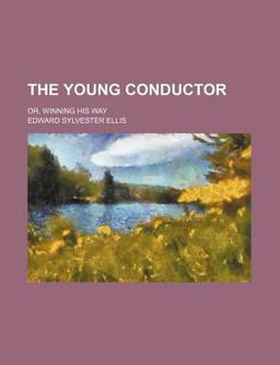 The Young Conductor; or, Winning His Way
