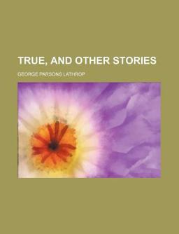 True, and Other Stories True, and Other Stories