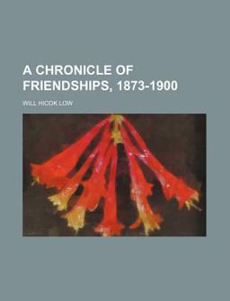 A Chronicle of Friendships, 1873-1900