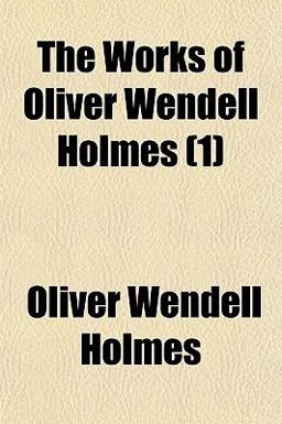 The Works of Oliver Wendell Holmes