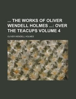 The Works of Oliver Wendell Holmes