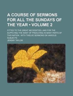 A Course of Sermons for All the Sundays of the Year