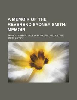 A Memoir of the Reverend Sydney Smith; Memoir A Memoir of the Reverend Sydney Smith; Memoir
