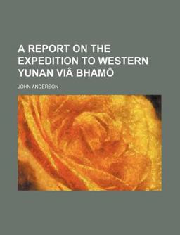 A Report on the Expedition to Western Yunan Viã¢ Bhamã´