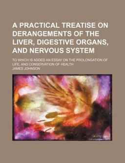 A Practical Treatise on Derangements of the Liver, Digestive Organs, and Nervous System