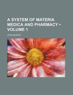 A System of Materia Medica and Pharmacy
