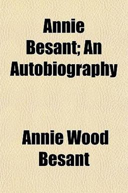 Annie Besant; an Autobiography