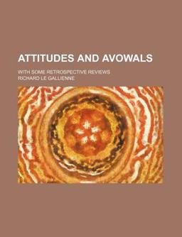 Attitudes and Avowals; with Some Retrospective Reviews