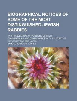 Biographical Notices of Some of the Most Distinguished Jewish Rabbies