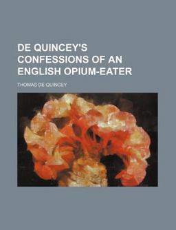 De Quincey's Confessions of an English Opium-Eater