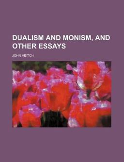 Dualism and Monism, and Other Essays