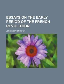 Essays on the Early Period of the French Revolution
