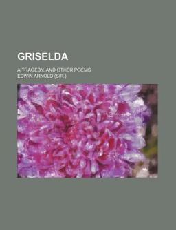 Griselda; a Tragedy, and Other Poems