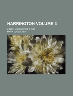 Harrington, a Tale; and Ormond, a Tale
