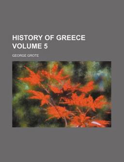 A History of Greece; from the Earliest Period to the Close of the Generation Contemporary with Alexander the Great
