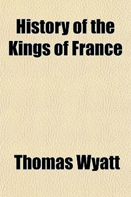 History of the Kings of France History of the Kings of France