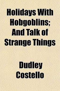 Holidays with Hobgoblins; and Talk of Strange Things