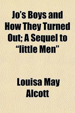 Jo's Boys and How They Turned Out; a Sequel to Little Men