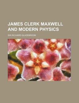 James Clerk Maxwell and Modern Physics
