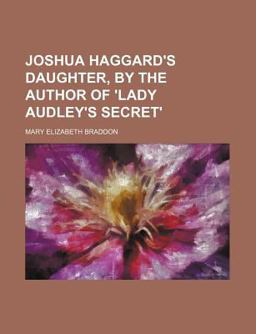Joshua Haggard's Daughter, by the Author of 'Lady Audley's Secret'