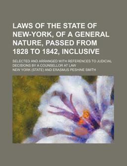 Laws of the State of New-York, of a General Nature, Passed from 1828 to 1842, Inclusive